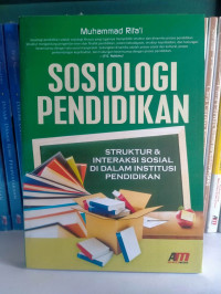 Image of SOSIOLOGI PENDIDIKAN STRUKTUR & INTERAKSI SOSIAL DI DALAM INSTITUSI PENDIDIKAN