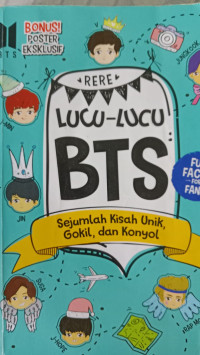 Image of LUCU-LUCU BTS SEJUMLAH KISAH UNIK GOKIL, DAN KONYOL