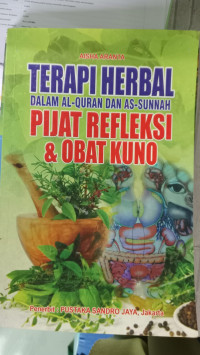 Image of TERAPI HERBAL DALAM AL-QURAN DAN AS-SUNNAH PIJAT REFLEKSI & OBAT KUNO