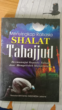 Image of MENYINGKAP RAHASIA SHALAT TAHHAJJUD  BEMUNAJAT KEPADA TUHAN DAN MEMPEROLEH MUKJIZATNYA