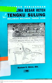 Image of SEJARAH PERJUANGAN PANGLIMA BESAR RETEH TENGKU SULUNG MELAWAN BELANDA TAHUN 1958