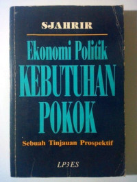Image of EKONOMI POLITIK KEBUTUHAN POKOK SEBUAH TINJAUAN PROSPEKTIF