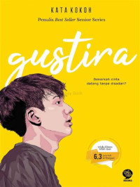 Image of KATA KOKOH GUSTIRA BENARKAH CINTA DATANG TANPA DISADARI ?